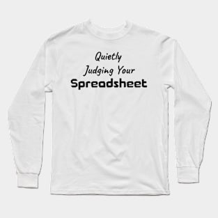 Judging Your Spreadsheet Accountant Bookkeeper Long Sleeve T-Shirt